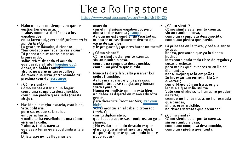 Like a Rolling stone https: //www. youtube. com/watch? v=dx. LMr 784 l 0 Q