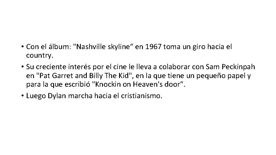  • Con el álbum: "Nashville skyline“ en 1967 toma un giro hacia el