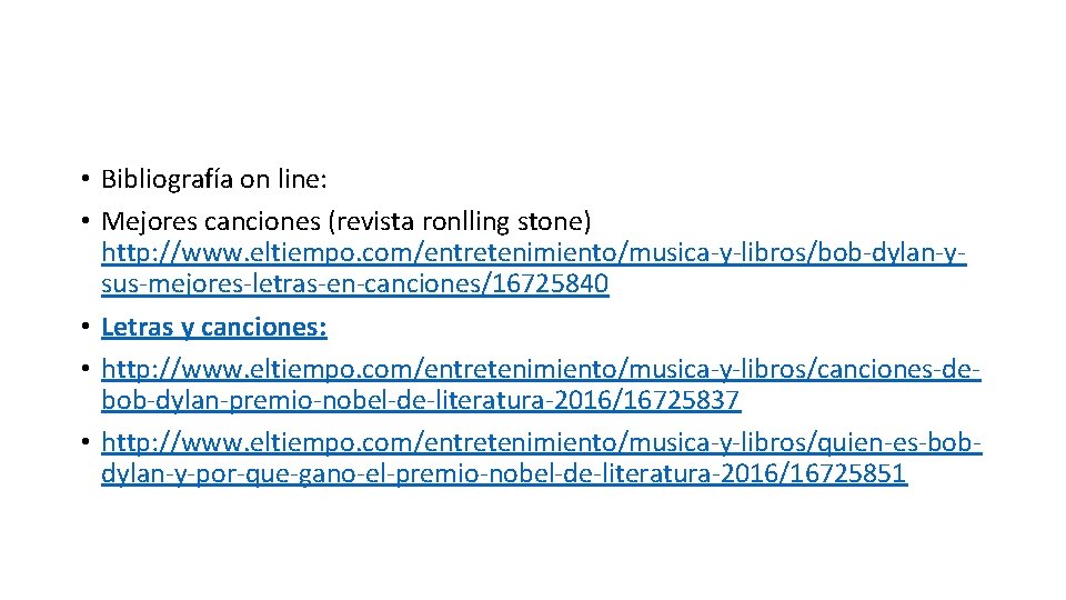  • Bibliografía on line: • Mejores canciones (revista ronlling stone) http: //www. eltiempo.