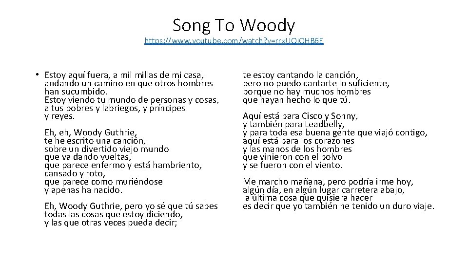 Song To Woody https: //www. youtube. com/watch? v=rrx. UQj. OHB 6 E • Estoy