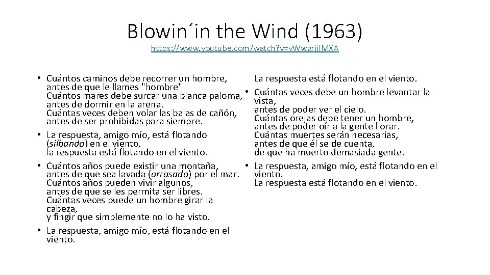 Blowin´in the Wind (1963) https: //www. youtube. com/watch? v=v. Wwgrjj. IMXA • Cuántos caminos