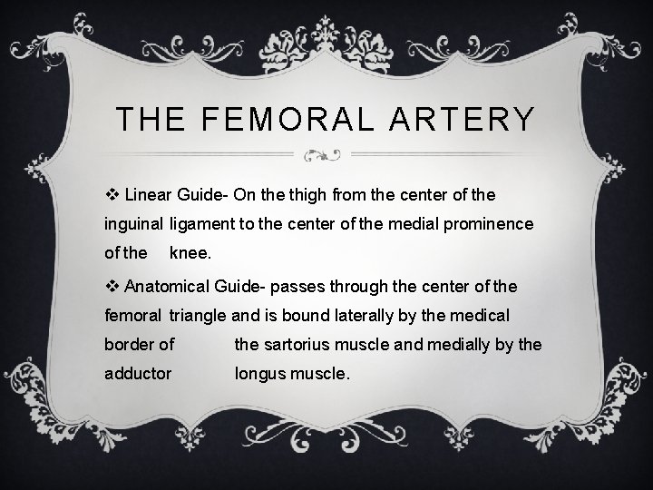 THE FEMORAL ARTERY v Linear Guide- On the thigh from the center of the