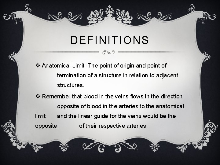 DEFINITIONS v Anatomical Limit- The point of origin and point of termination of a