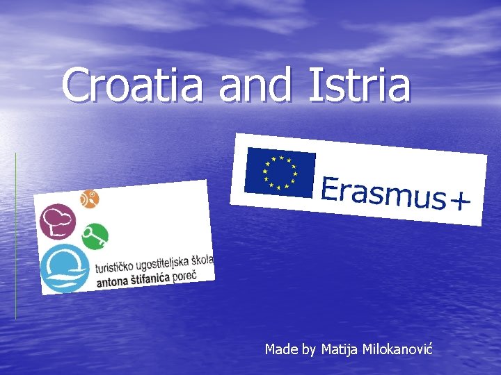 Croatia and Istria Made by Matija Milokanović 