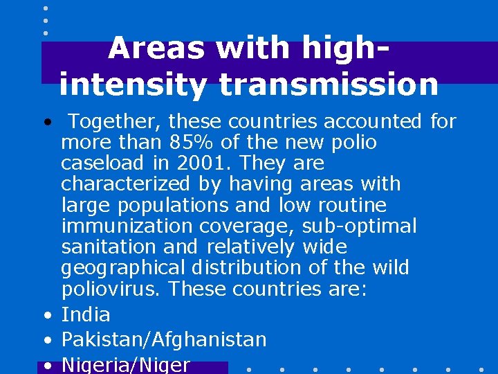 Areas with highintensity transmission • Together, these countries accounted for more than 85% of