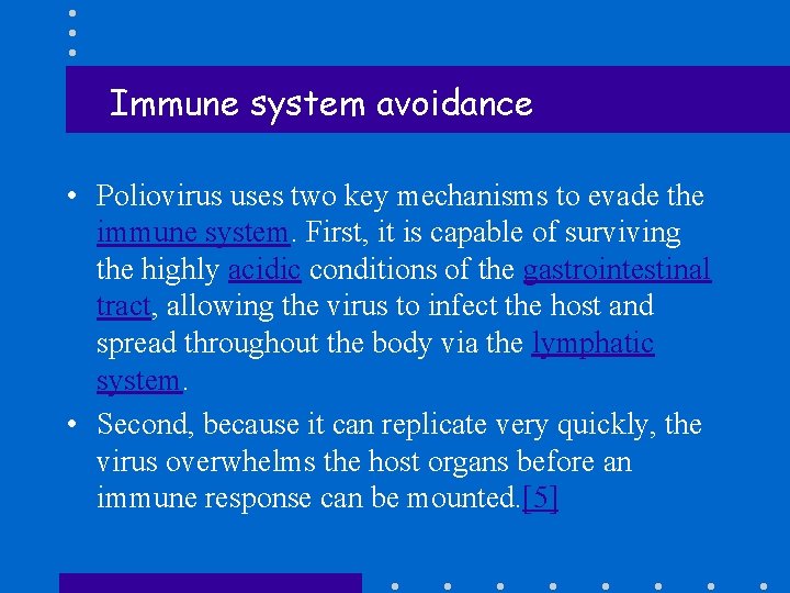 Immune system avoidance • Poliovirus uses two key mechanisms to evade the immune system.