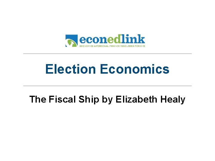 Election Economics The Fiscal Ship by Elizabeth Healy 
