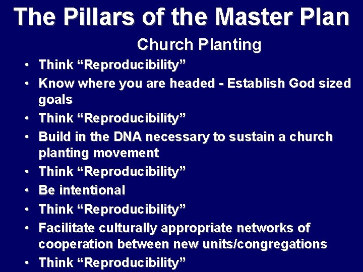 The Pillars of the Master Plan Church Planting • Think “Reproducibility” • Know where