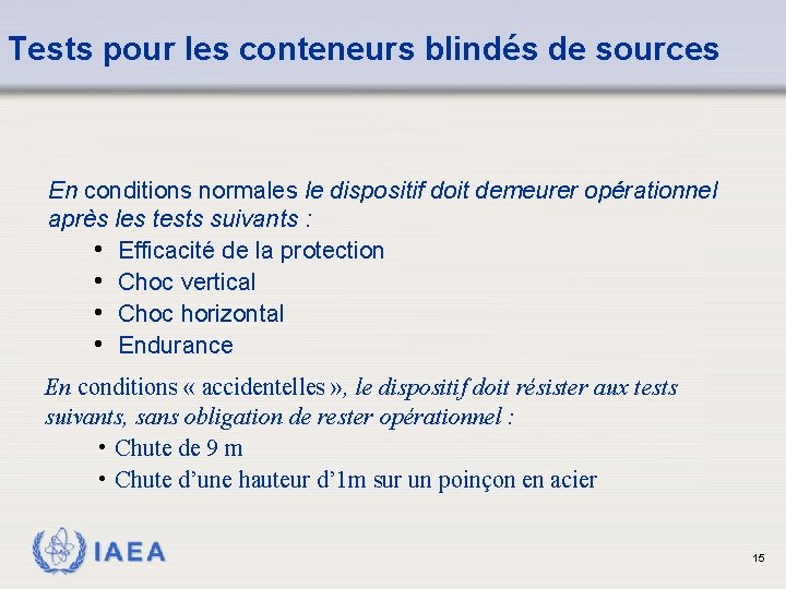 Tests pour les conteneurs blindés de sources En conditions normales le dispositif doit demeurer