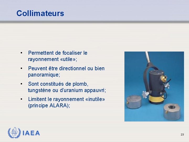 Collimateurs • Permettent de focaliser le rayonnement «utile» ; • Peuvent être directionnel ou