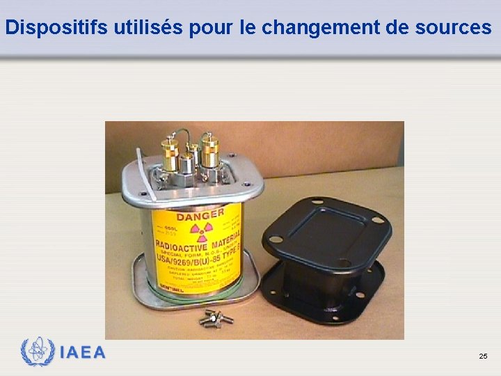 Dispositifs utilisés pour le changement de sources IAEA 25 