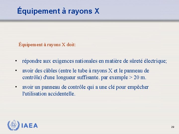 Équipement à rayons X doit: • répondre aux exigences nationales en matière de sûreté