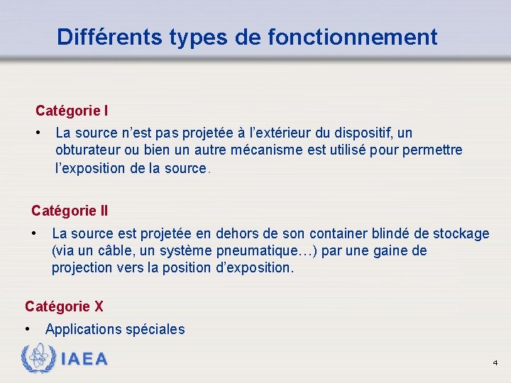 Différents types de fonctionnement Catégorie I • La source n’est pas projetée à l’extérieur