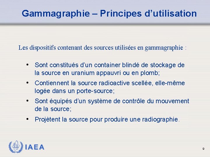 Gammagraphie – Principes d’utilisation Les dispositifs contenant des sources utilisées en gammagraphie : •
