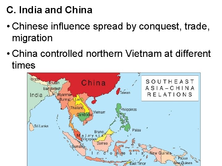 C. India and China • Chinese influence spread by conquest, trade, migration • China