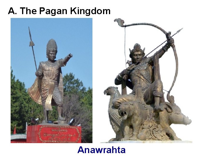 A. The Pagan Kingdom Anawrahta 