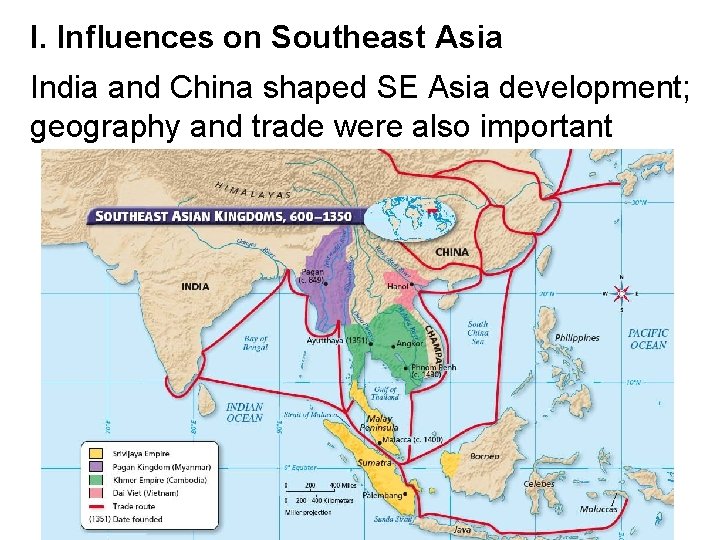 I. Influences on Southeast Asia India and China shaped SE Asia development; geography and