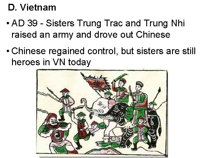 D. Vietnam • AD 39 - Sisters Trung Trac and Trung Nhi raised an
