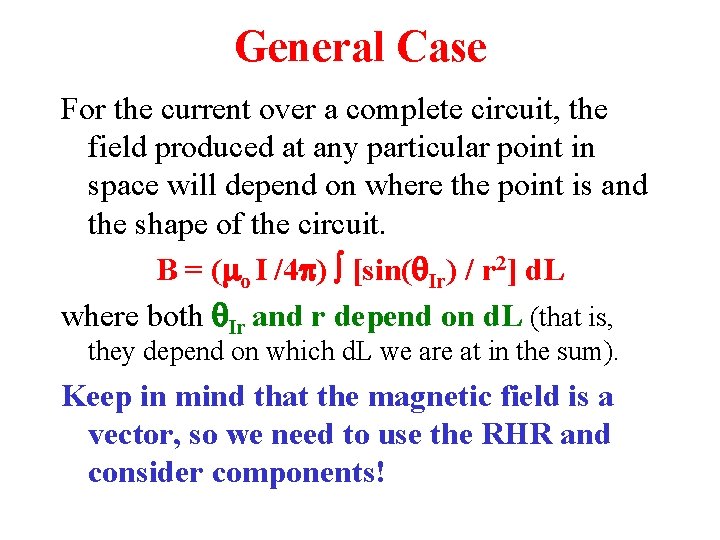 General Case For the current over a complete circuit, the field produced at any