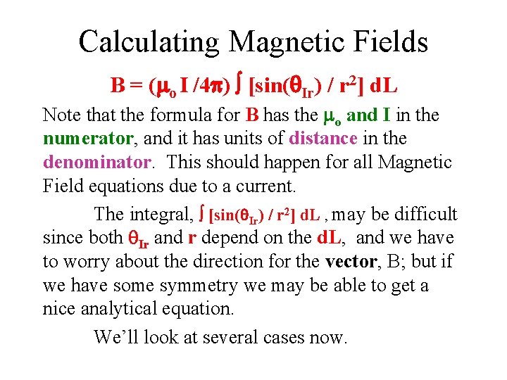 Calculating Magnetic Fields B = (mo I /4 p) [sin(q. Ir) / r 2]