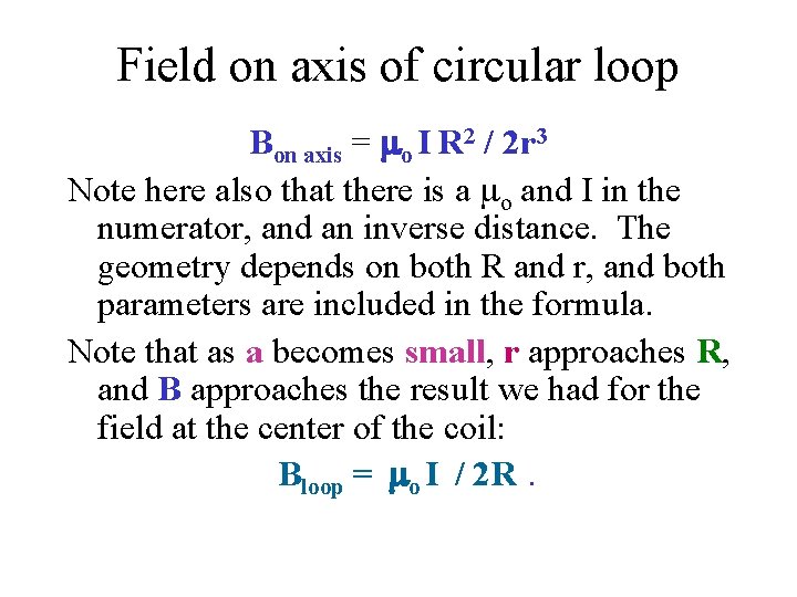 Field on axis of circular loop Bon axis = mo I R 2 /