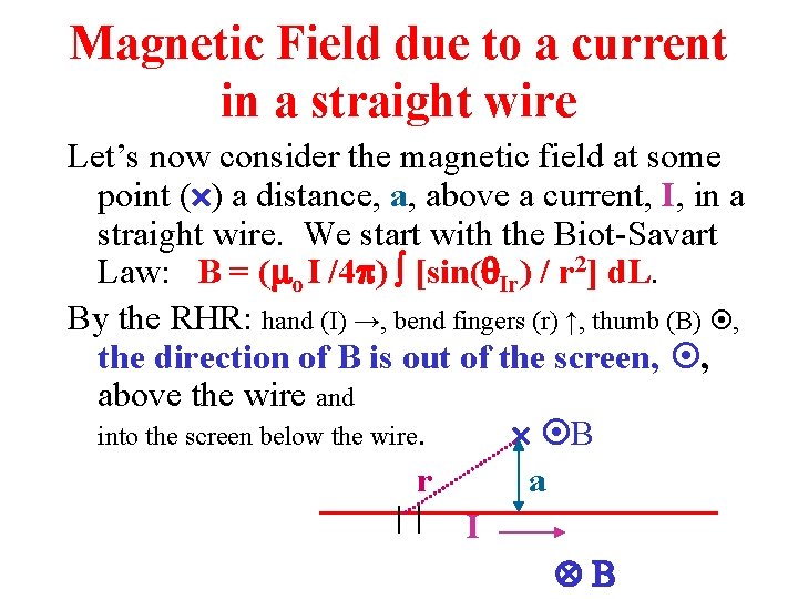 Magnetic Field due to a current in a straight wire Let’s now consider the