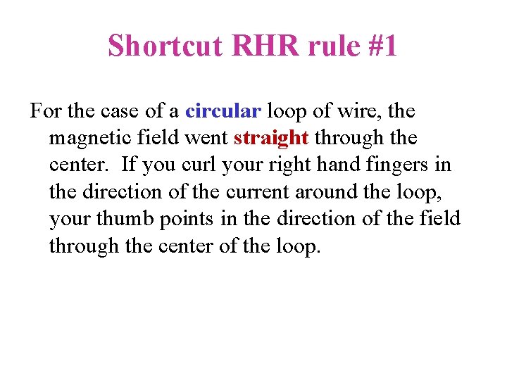 Shortcut RHR rule #1 For the case of a circular loop of wire, the