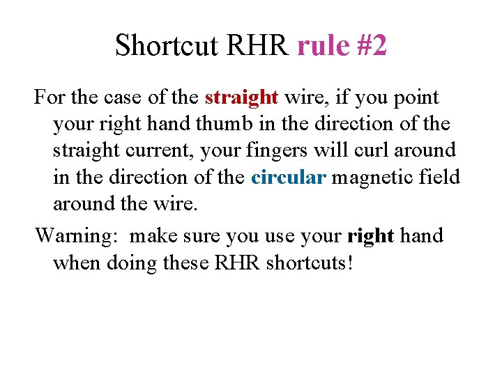 Shortcut RHR rule #2 For the case of the straight wire, if you point