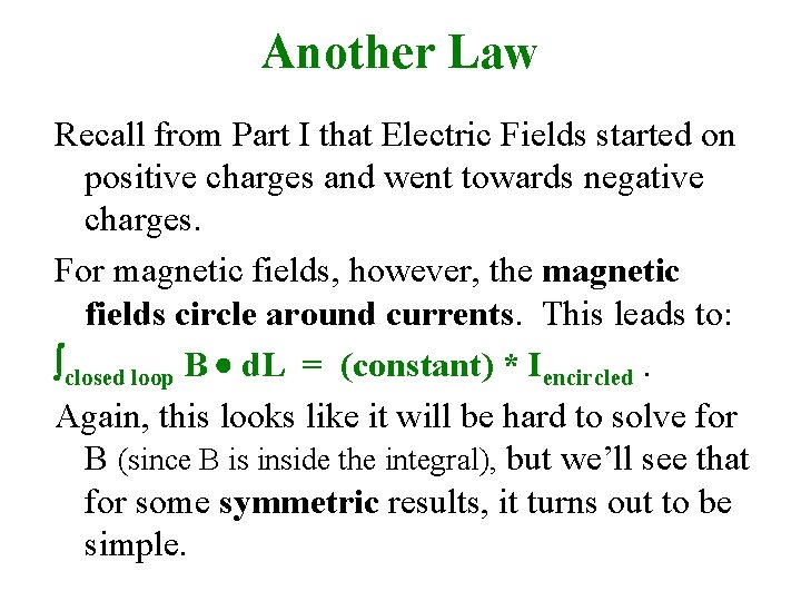 Another Law Recall from Part I that Electric Fields started on positive charges and