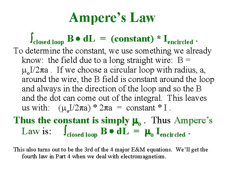 Ampere’s Law closed loop B d. L = (constant) * Iencircled. To determine the