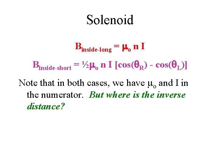 Solenoid Binside-long = mo n I Binside-short = ½mo n I [cos(q. R) -