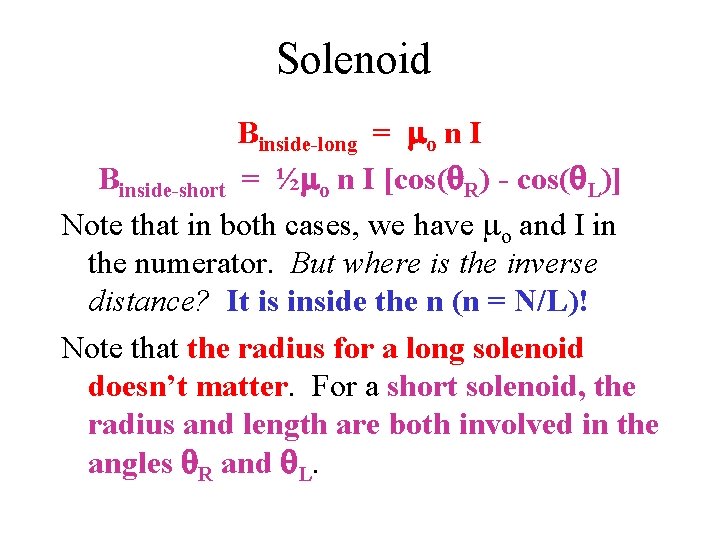 Solenoid Binside-long = mo n I Binside-short = ½mo n I [cos(q. R) -