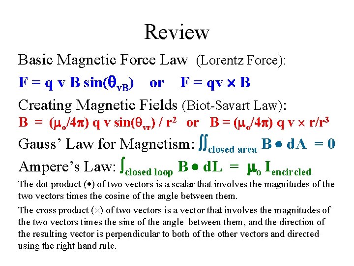 Review Basic Magnetic Force Law (Lorentz Force): F = q v B sin(qv. B)