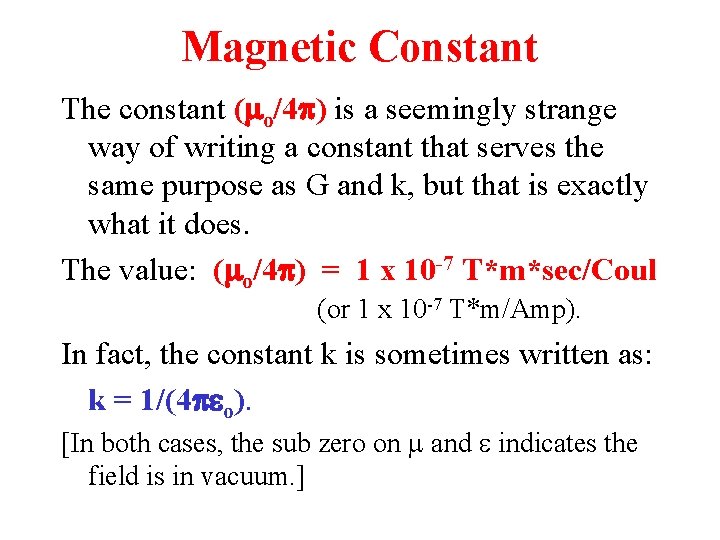 Magnetic Constant The constant (mo/4 p) is a seemingly strange way of writing a