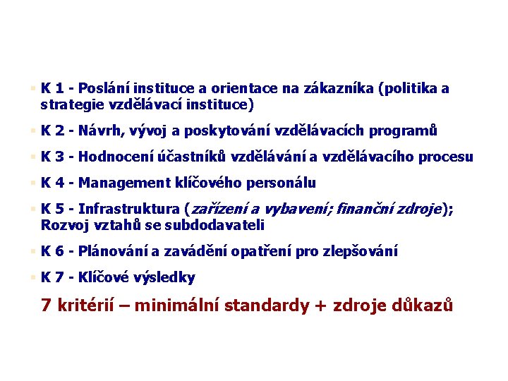 Výstupy projektu – systém certifikace institucí – model KVIS K 1 - Poslání instituce