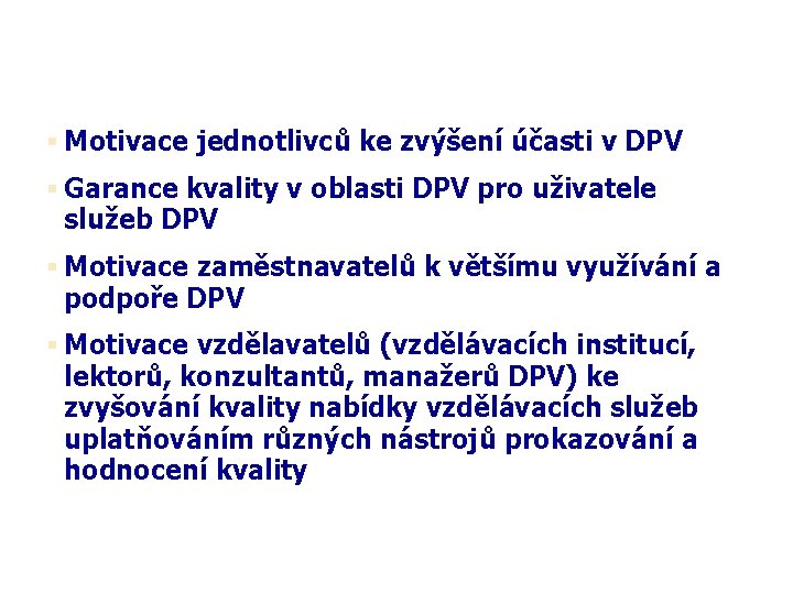 Přínosy projektu Motivace jednotlivců ke zvýšení účasti v DPV Garance kvality v oblasti DPV