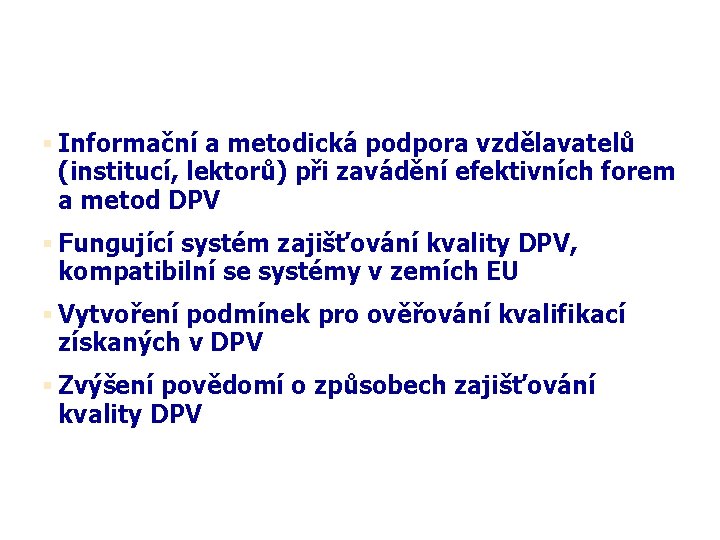 Přínosy projektu Informační a metodická podpora vzdělavatelů (institucí, lektorů) při zavádění efektivních forem a