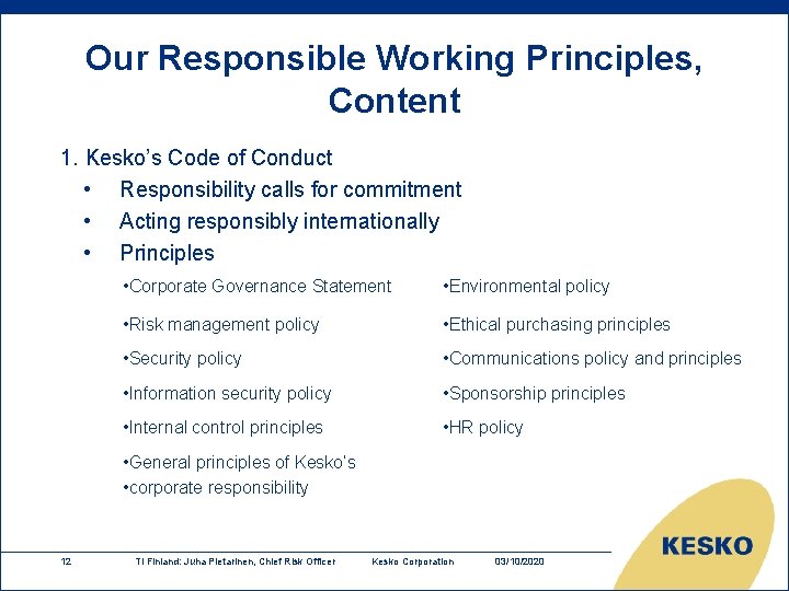Our Responsible Working Principles, Content 1. Kesko’s Code of Conduct • Responsibility calls for Our Responsible Working Principles, Content 1. Kesko’s Code of Conduct • Responsibility calls for