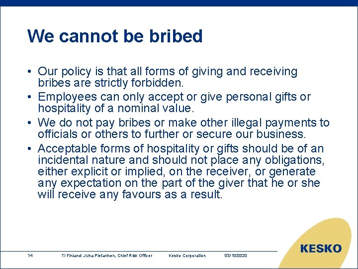 We cannot be bribed • Our policy is that all forms of giving and We cannot be bribed • Our policy is that all forms of giving and