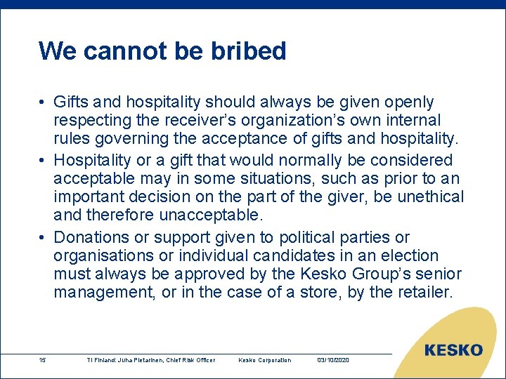 We cannot be bribed • Gifts and hospitality should always be given openly respecting We cannot be bribed • Gifts and hospitality should always be given openly respecting
