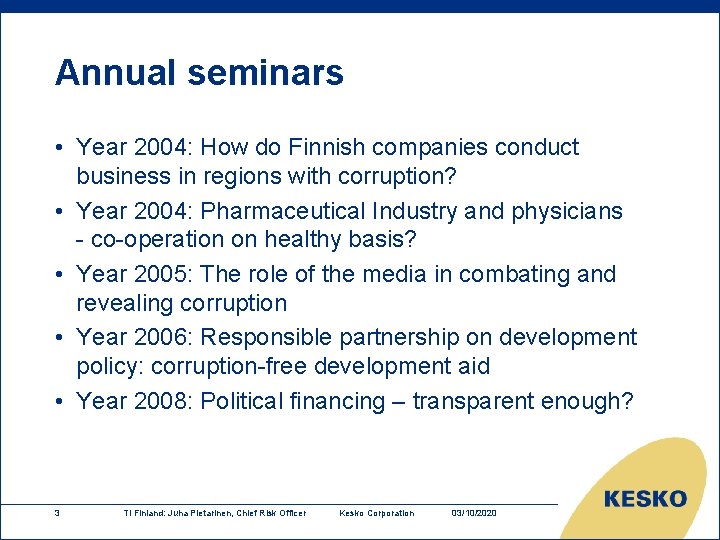 Annual seminars • Year 2004: How do Finnish companies conduct business in regions with Annual seminars • Year 2004: How do Finnish companies conduct business in regions with