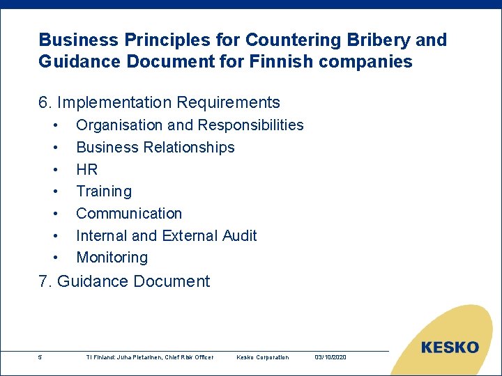 Business Principles for Countering Bribery and Guidance Document for Finnish companies 6. Implementation Requirements Business Principles for Countering Bribery and Guidance Document for Finnish companies 6. Implementation Requirements