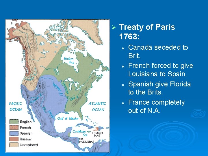 Ø Treaty of Paris 1763: l l Canada seceded to Brit. French forced to