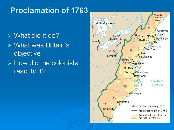 Proclamation of 1763 What did it do? Ø What was Britain’s objective Ø How