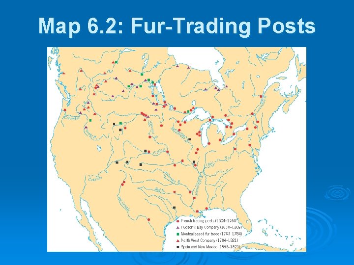 Map 6. 2: Fur-Trading Posts 