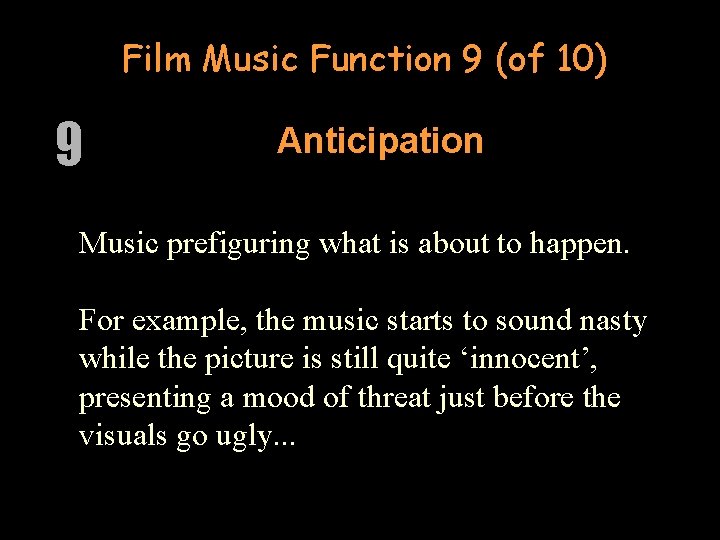 Film Music Function 9 (of 10) 9 Anticipation Music prefiguring what is about to