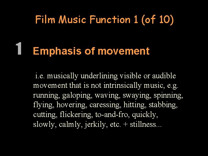 Film Music Function 1 (of 10) 1 Emphasis of movement i. e. musically underlining