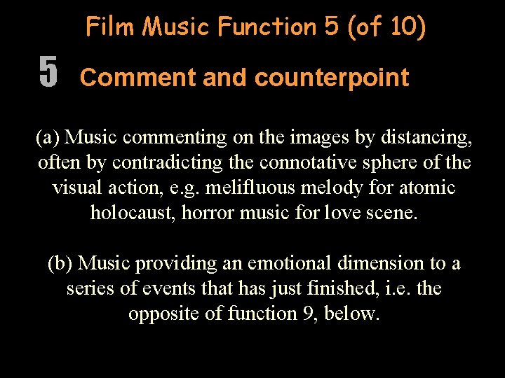 Film Music Function 5 (of 10) 5 Comment and counterpoint (a) Music commenting on