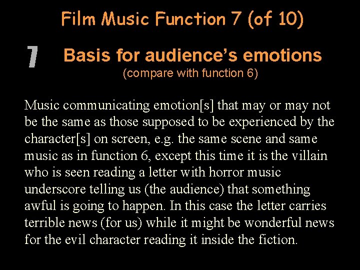 Film Music Function 7 (of 10) 7 Basis for audience’s emotions (compare with function