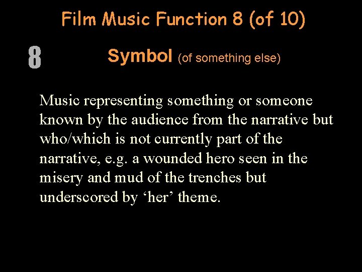 Film Music Function 8 (of 10) 8 Symbol (of something else) Music representing something